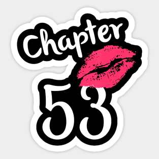 Chapter 53 years 53rd Happy Birthday Lips Women Born In 1967 T-Shirt Sticker